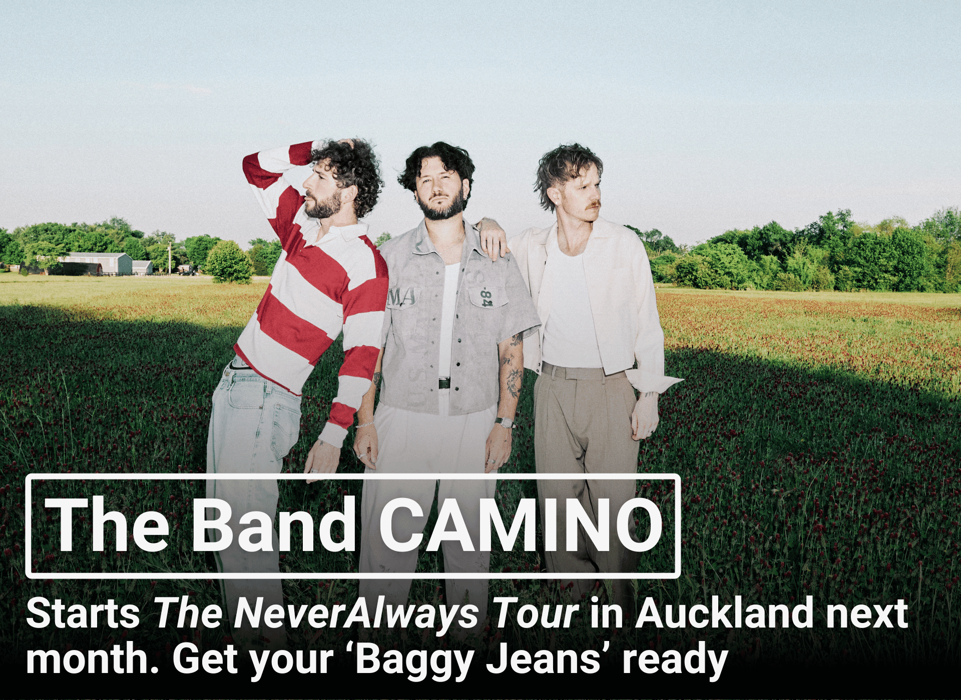 The Band CAMINO | Starts The NeverAlways Tour in Auckland next month. Get your ‘Baggy Jeans’ ready